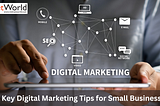 10 Key Digital Marketing Tips for Small Businesses