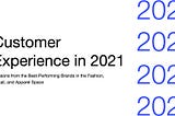 Customer Experience in 2021: What to Learn from the Best Performing Brands in the Fashion, Retail…