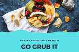 Starting Grub It! For Dietary Advice You Can Trust