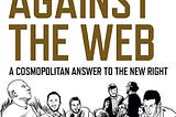 Against The Web: A Review