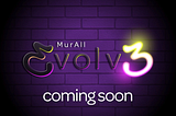 Introducing MurAll Evolv3: The next step in our artistic revolution