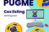 PUGME — LISTING ON CEX