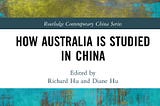 New book: “How Australia is studied in China” published