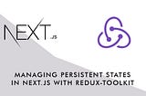 Managing persistent States in Nextjs with Redux Toolkit