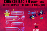 Chinese Racism Against India & the Complicity of Google & AI Chatbot
