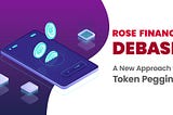 Rose Finance Debase: A New Approach to Token Pegging