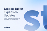 Stobox Token Expansion Updates