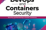 DevOps and Containers Security: Security and Monitoring in Docker Containers