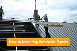 How to Installing Sandwich Panels