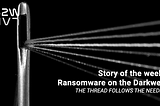 W2 July | EN | Story of the week: Ransomware on the Darkweb