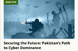 Securing the Future: Pakistan’s Path to Cyber Dominance