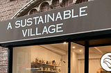 A Sustainable Village: The Zero-Waste Haven Making Sustainability Accessible