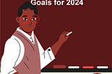 Guide to Setting Effective Goals for 2024