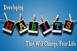 9 habits that will change your life