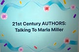 New ‘Pod’ Looking To Grow: 21st Century Authors (& Content Creators): Talking to Marla Miller