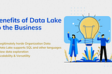 Benefits of Data Lake.