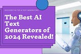 Top 10 AI Text Generators of 2024