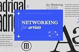 Networking for artists: the basics