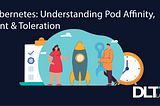 Kubernetes: Understanding Pod Affinity, Taint & Toleration