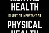 Mental health is just as important as physical health