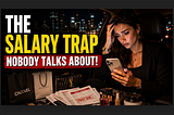 Salary trap nobody talks about. Your salary and job won’t make you rich.