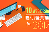 10 Web Design Trend Predictions for 2017