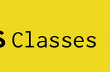 JavaScript Classes