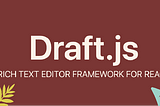 Draft.js in Examples: All You Need to Know