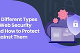 Different Types of Web Security