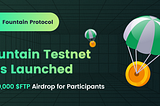 Fountain Protocol’s Testnet Campaign: 2,000,000 $FTP Airdrop