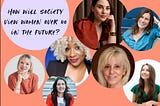 How will society view women over 40 in the future?