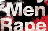 Why Men Rape? - The Intriguing Truths