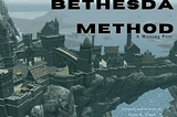 The Bethesda Method (A Writing Post)