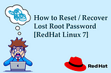 How to Reset / Recover Lost Root Password [RedHat Linux 7]