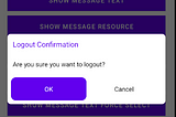 Example for dialog is to show logout confirmation dialog