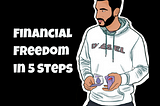 My 5 Steps to Financial Freedom