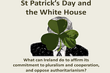 St Patrick’s Day & the White House