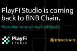 PlayFi Studio is Coming Home to BNB Chain!