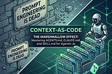 Prompt Engineering is Dead. Long Live Context-as-Code