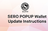 SERO POPUP Wallet Update Instructions