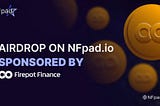 Airdrop Alert: NFpad X Firedrop Finance