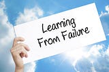 HOW TO LEARN FROM FAILURE