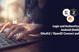 Login and Authentication in Android (Kotlin) with OAuth2 / OpenID Connect and cidaas