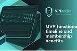 VPLedger: MVP functionality, timeline and membership benefits