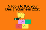 Bright orange background with the text ‘5 Tools to 10X Your Design Game in 2025’ in bold black font. Below the text, a playful illustration of colorful building blocks with smiling faces is stacked together. One yellow block is slightly tilted on top, with an arrow pointing to it and a name tag labeled ‘Rehan’ appearing next to it.