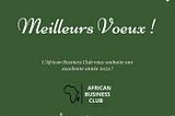 Africa Business Club — Année 2022, fiertés et ambition