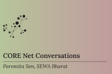 CORE Net Conversations — Paromita Sen from SEWA