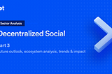 Sector Analysis :: Decentralized Social — Part 3