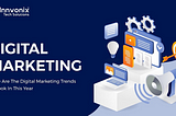 Latest Digital Marketing Trends to Look In This Year
