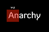 Anarchy is the only way